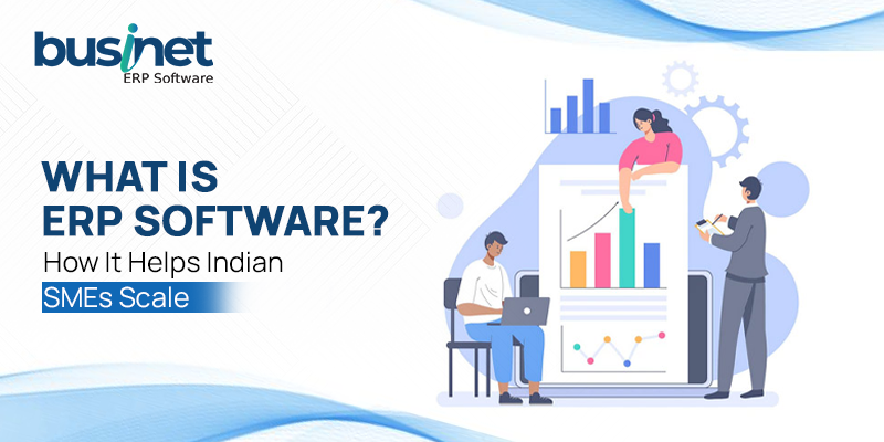 What is ERP Software How It Helps Indian SMEs Scale