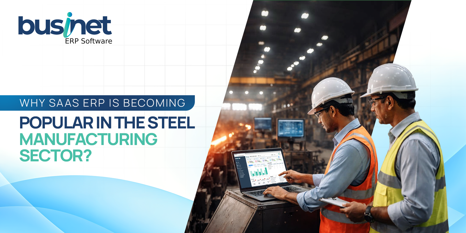 Why SaaS ERP is Becoming Popular in the Steel Manufacturing Sector?